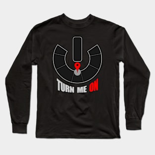 Turn Me On - Burning Man Inspired Long Sleeve T-Shirt